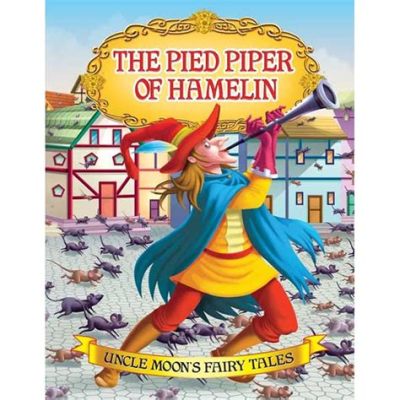  The Pied Piper of Hamelin! - A Tale That Echoes Through Time